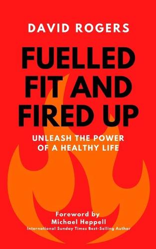 Fuelled Fit and Fired Up