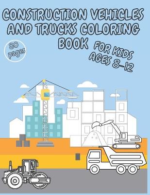 Construction Vehicles and Trucks Coloring Book