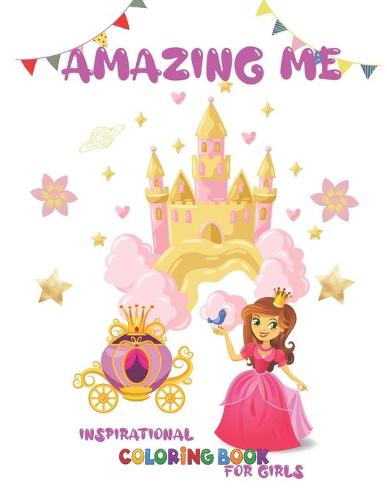 Amazing me, inspirational coloring book for girls