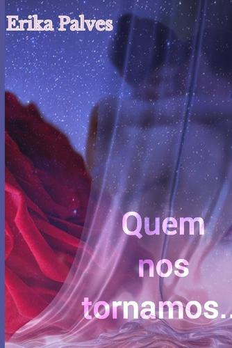 Quem Nos Tornamos...