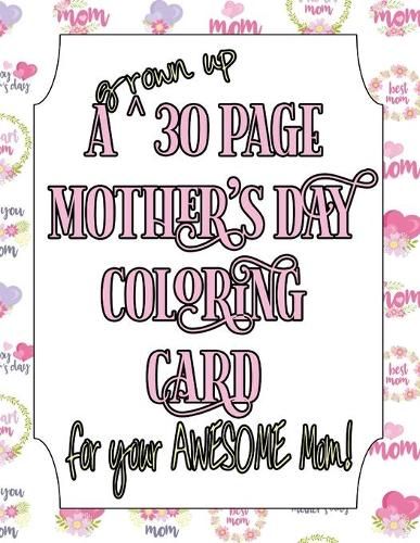 A Grown Up 30 Page Mother's Day Coloring Card!