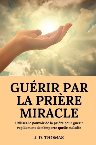 Guérir Par La Prière Miracle