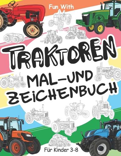 Traktoren Malbuch und Zeichenbuch für Kinder von 3 bis 8 Jahren