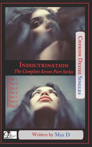 Indoctrination (The Complete Seven Part Series)