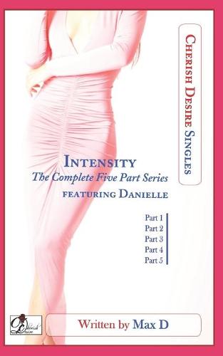 Intensity (The Complete Five Part Series) featuring Danielle