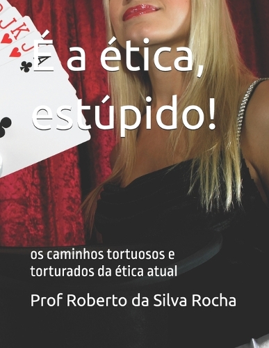 É a ética, estúpido!