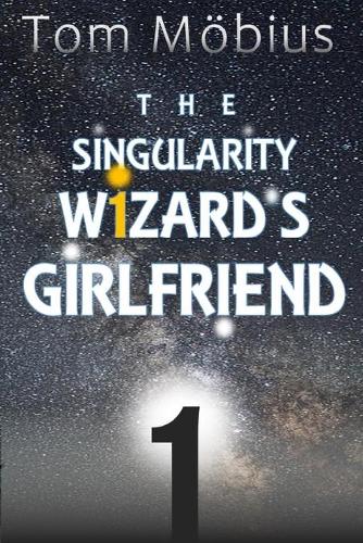 The Singularity Wizard's Girlfriend