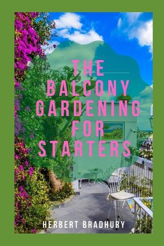 The Balcony Gardening For Starters