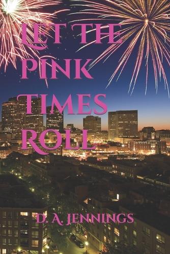 Let The Pink Times Roll