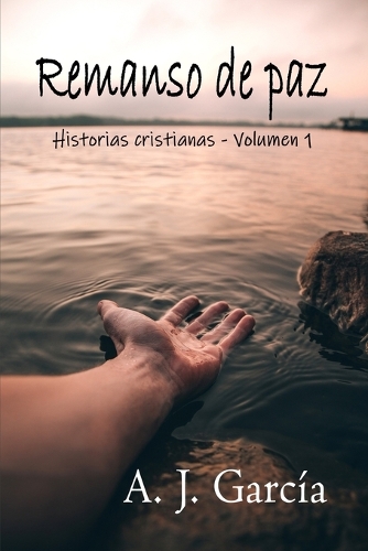 Remanso de paz - Volumen 1 (HISTORIAS CRISTIANAS)