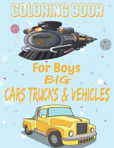 Coloring Book For Boys Big Cars Trucks & Vehicles