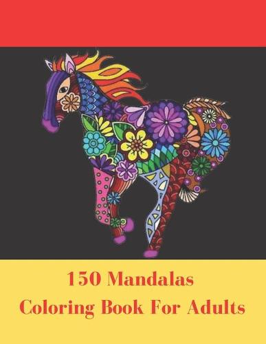 150 Mandalas Coloring Book For Adults