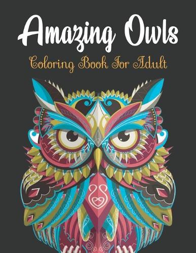 Amazing owls coloring book for adult