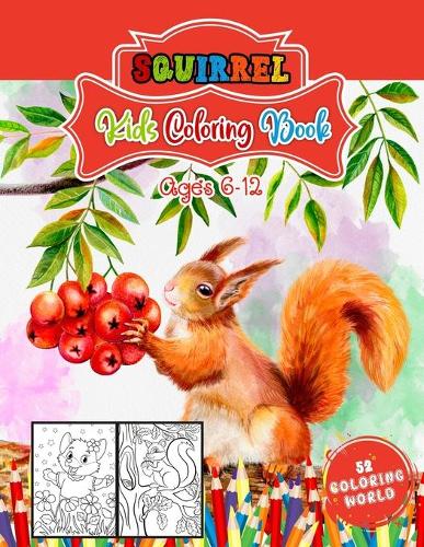 Squirrel Kids Coloring Book Ages 6 - 12