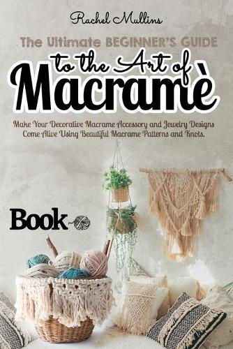The Ultimate Beginner's Guide to the Art of Macrame