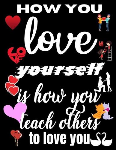 How you love yourself is how you teach others to love you