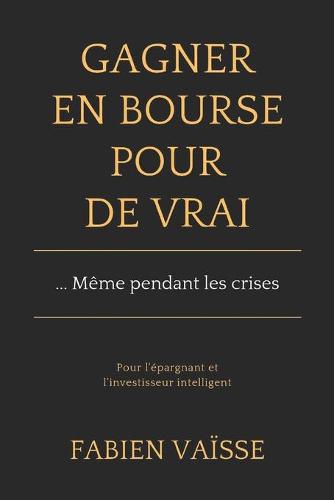 Gagner en bourse, pour de vrai ... meme pendant les crises
