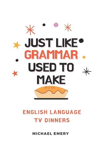 Just Like Grammar Used To Make