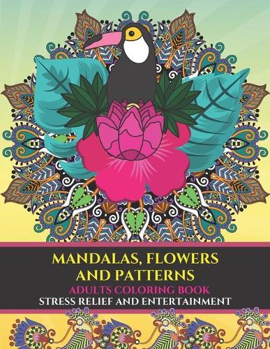 Mandalas, flowers and patterns adults coloring book