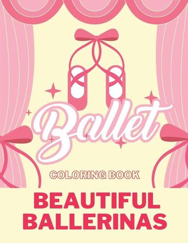BALLET COLORING BOOK Beautiful Ballerinas