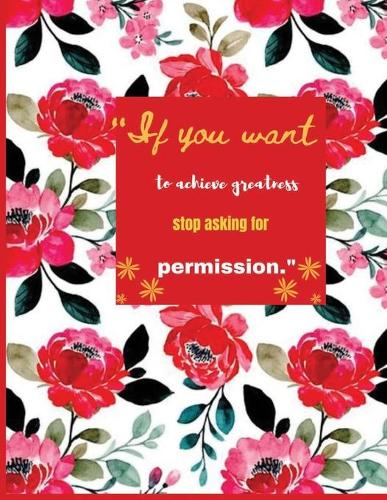 "If you want to achieve greatness stop asking for permission."