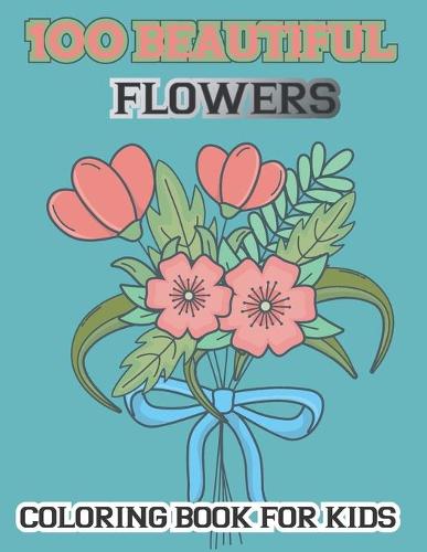 100 Beautiful Flowers Coloring Book For kids