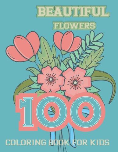 100 Beautiful Flowers Coloring Book for kids