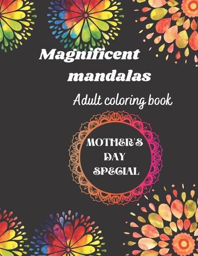 Magnificent mandalas adult coloring book