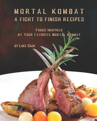 Mortal Kombat - A Fight to Finish Recipes