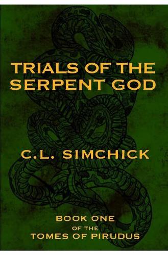 Trials of the Serpent God (Book One of the Tomes of Pirudus)