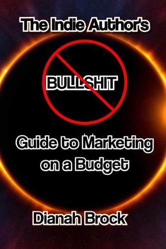 The Indie Author's No Bullshit Guide to
