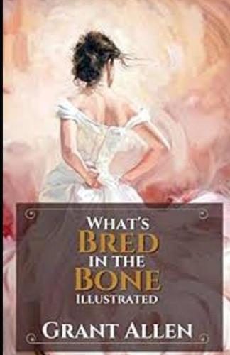 What's Bred in the Bone Illustrated
