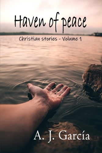Haven of peace - Volume 1 (CHRISTIAN STORIES)