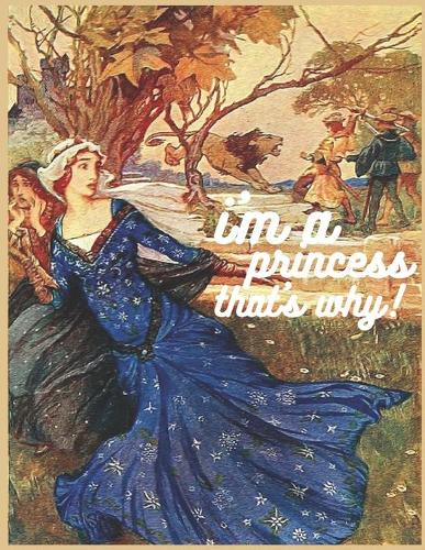 i'm a princess that's why!