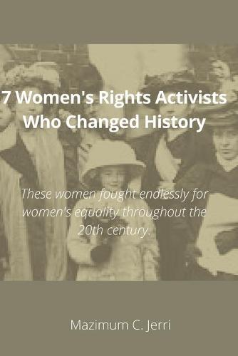 7 Women's Rights Activists Who Changed History