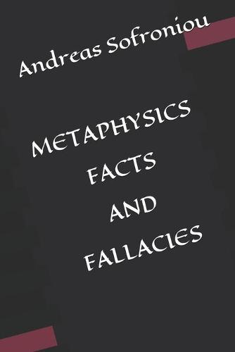 Metaphysics Fact S and Fallacies