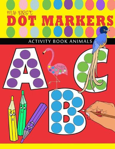 my first abc - dot markers activity book animals