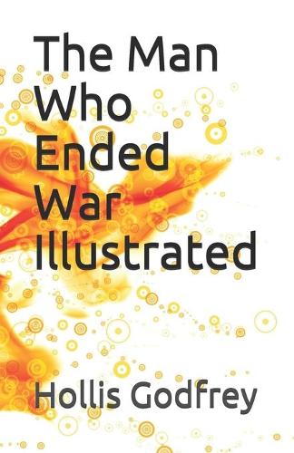 The Man Who Ended War Illustrated