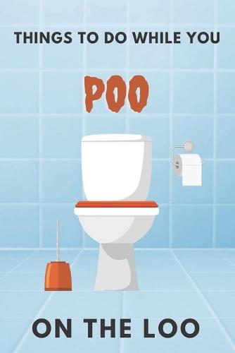 Things To Do While You Poo On The Loo