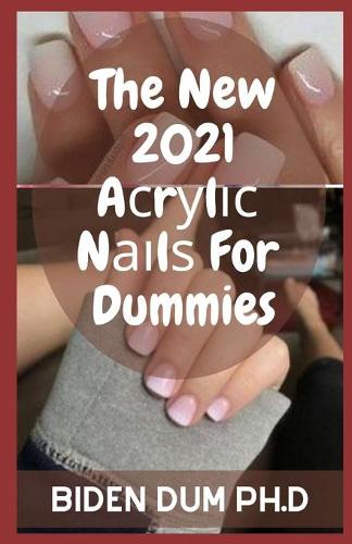 The New 2021 Aсrуlіс Nаіlѕ For Dummies