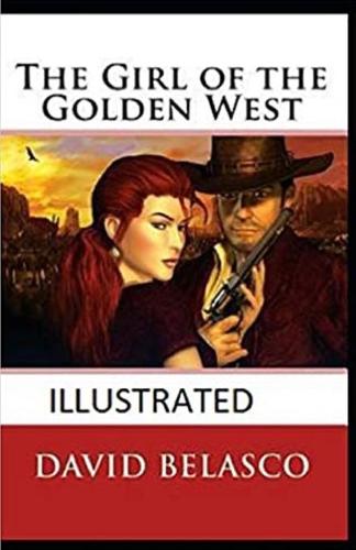 The Girl of the Golden West Illustrated