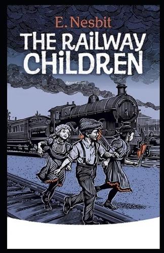The Railway Children Annotated