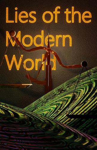 Lies of the Modern World