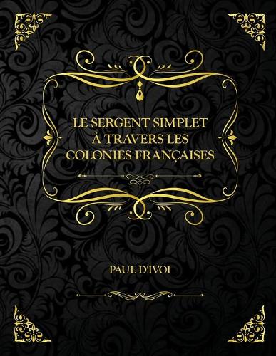 Le Sergent Simplet a travers les colonies francaises