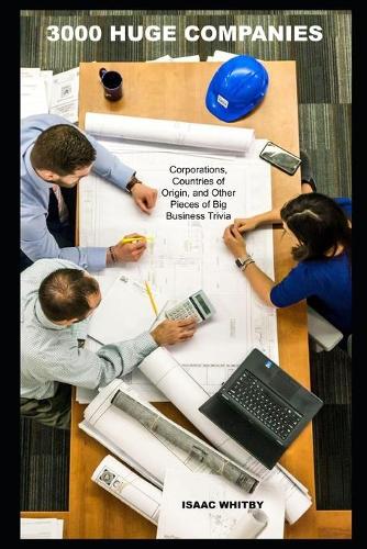 3000 Huge Companies, Corporations, Countries of Origin, and Other Pieces of Big Business Trivia