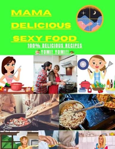 Mama Delicious Sexy Food
