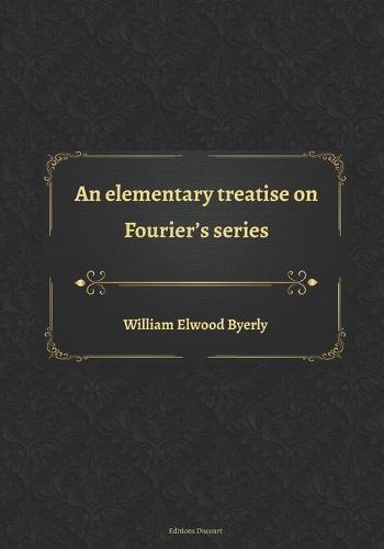 An elementary treatise on Fourier's series