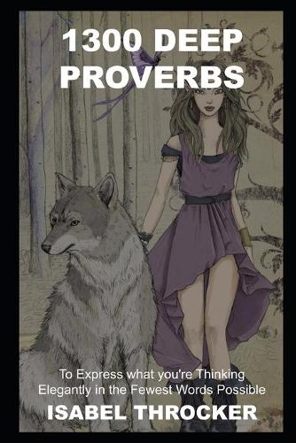 1300 Deep Proverbs to Express what you're Thinking Elegantly in the Fewest Words Possible