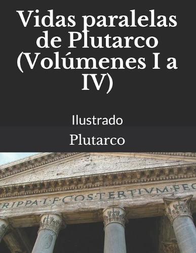 Vidas paralelas de Plutarco (Volumenes I a IV)