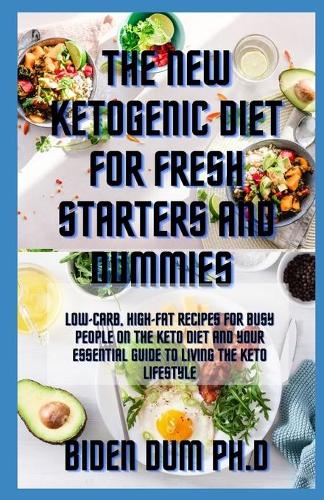 The New Ketogenic Diet for Fresh Starters and Dummies